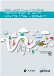 Inventario de Emisiones de Gases de Efecto Invernadero del País Vasco 2016
