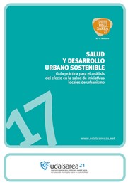 Cuaderno salud y desarrollo urbano sostenible. Guía práctica para el análisis del efecto en la salud de iniciativas locales de urbanismo